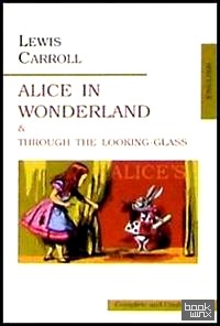 Alice in Wonderland and Though the Looking-Glass