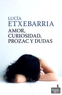 Amor, curiosidad, prozac y dudas