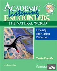 Academic Listening Encounters: The Natural World, Low Intermediate Student's Book with Audio CD: Listening, Note Taking, and Discussion (+ Audio CD)