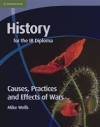 History for the IB Diploma: Causes, Practices and Effects of Wars