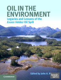 Oil in the Environment: Legacies and Lessons of the Exxon Valdez Oil Spill
