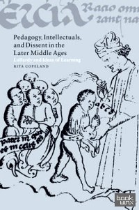 Pedagogy, Intellectuals, and Dissent in the Later Middle Ages