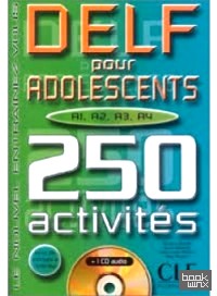 250 Activites Delf A1 — A2 — A3 — A4 Pour Adolescents (+ Audio CD)