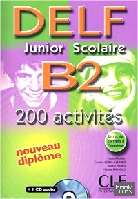 Delf Junior Scolaire B2: 200 Activites (+ Audio CD)