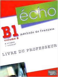 Echo: Teachers Guide: Guide Pedagogique B1: 2