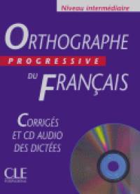 Orthographe Progressive Du Francais Intermediaire Corriges (+ Audio CD)