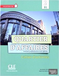Quartier d'affaires 2 — B1 cahier d'activites