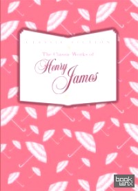 The Classic Works of Henry James