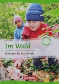 Projektarbeit mit Kindern: Im Wald: Ideen für die Kita-Praxis ab 5 Jahren