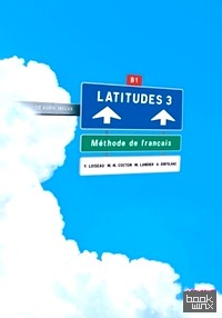 Latitudes 3 — Méthode de français B1 (+ Audio CD)