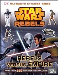 Star Wars Rebels Rebels versus Empire Ultimate: Sticker Book