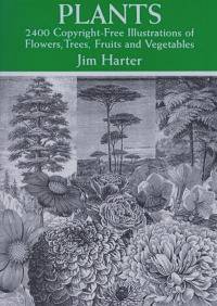Plants: 2,400 Copyright-Free Illustrations of Flowers, Trees, Fruits and Vegetables