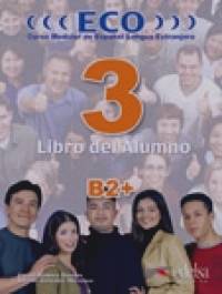 Eco 3: B2+: Libro del Alumno