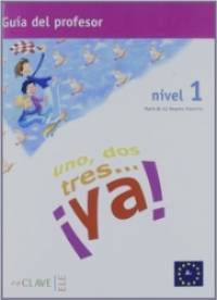 Uno, dos, tres: ya 1. Guia Para El Profesor