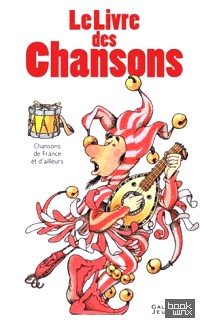 Le livre des chansons: Chansons de France et d'ailleurs