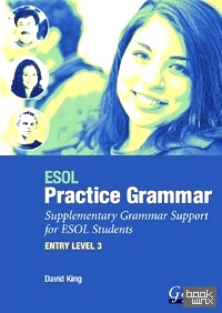 ESOL Practice Grammar: Supplementary Grammar Support for ESOL Students: Entry Level 3: Study Book