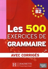 500 Exercices Grammaire B2 Livre + corriges integres