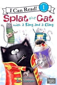 Splat the Cat with a Bang and a Clang
