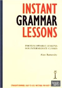 Instant Grammar Lessons: Photocopieable Lessons for Intermediate Classes
