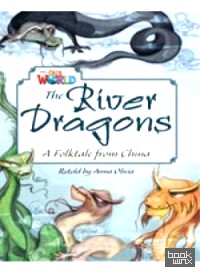 Our World Readers: The River Dragons