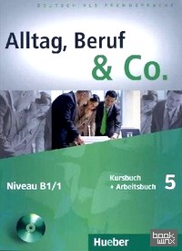 Alltag, Beruf and Co: 5. Kursbuch + Arbeitsbuch mit Audio-CD zum Arbeitsbuch: Deutsch als Fremdsprache (+ Audio CD)