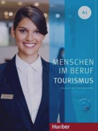 Menschen im Beruf — Tourismus A1: Deutsch als Fremdsprache: Kursbuch mit Übungsteil (+ Audio CD)