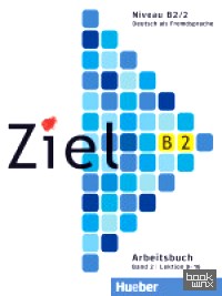 Ziel B2, Band 2, Lektion 9-16: Arbeitsbuch