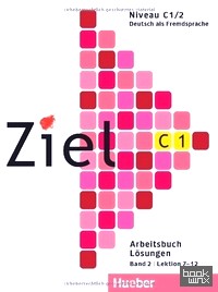 Ziel C1: Band 02. Lektion 7-12. Arbeitsbuch. Losungen