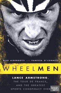Wheelmen: Lance Armstrong, the Tour de France, and the Greatest Sports Conspiracy Ever