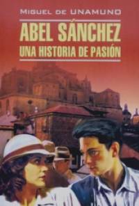 Авель Санчес: История одной страсти. Святой Мануэль Добрый, мученик. Книга для чтения на испанском языке