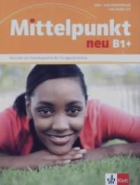 Mittelpunkt B1+: Lehr- und Arbeitsbuch (+ Audio CD)