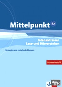 Mittelpunkt B2: Intensivtrainer. Übungsheft Lese- und Hörverstehen (+ Audio CD)
