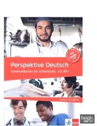 Perspektive Deutsch: Kommunikation am Arbeitsplatz A2/ B1+ (+ Audio CD)