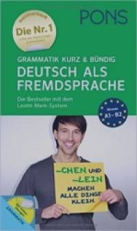 PONS Grammatik kurz und bündig Deutsch als Fremdsprache — Der Grammatik-Bestseller* mit dem Leicht-Merk-System