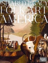A Shared Legacy: Folk Art in America