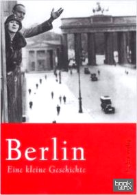 Berlin: Eine kleine Geschichte