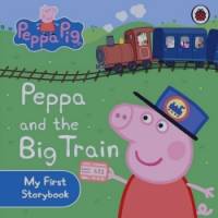 Peppa Pig: Peppa and the Big Train My First Storybook