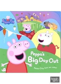 Peppa Pig: Peppa's Big Day Out: Board book