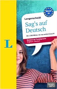 Langenscheidt Sag's auf Deutsch: Die 1: 000 Wörter, die man wirklich braucht