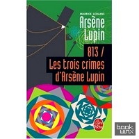 813, les trois crimes d'Arsène Lupin
