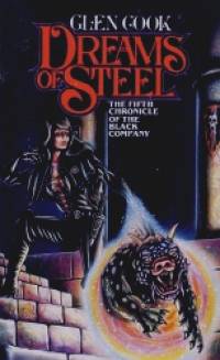 Dreams of Steel (Chronicles of the Black Company 5)