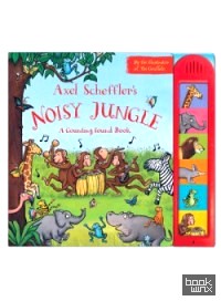 Axel Scheffler's Noisy Jungle: A Counting Sound Book