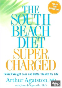 South Beach Diet Supercharged: Faster Weight Loss and Better Health for Life