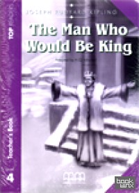 The Man Who Would Be King: Level 4. Teachers Pack