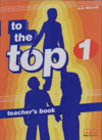 To the Top 1: Teacher‘s Book