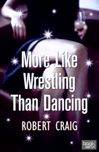 More Like Wrestling Than Dancing