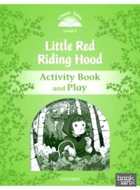 Classic Tales: Level 3: Little Red Riding Hood Activity Book and Play