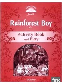 Classic Tales: Level 2: Rainforest Boy Activity Book and Play