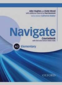 Navigate: Elementary A2: Coursebook, e-Book and Online Skills: Your Direct Route to English Success