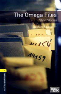 Oxford Bookworms Library 1: The Omega Files — Short Stories
